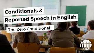 The Zero Conditional | Conditionals and Reported Speech