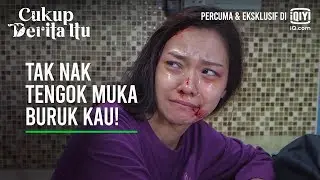 Tak Nak Tengok Muka Buruk Kau! | Cukup Derita Itu EP 7 | iQiyi Malaysia