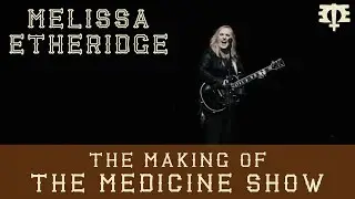 Melissa Etheridge - The Making of 'The Medicine Show'