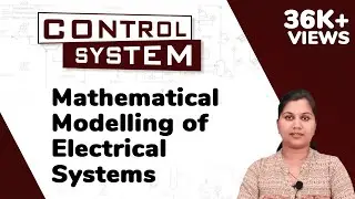 Mathematical Modelling of Electrical Systems - Mathematical Modelling of Physical Systems