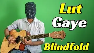 Lut Gaye - Jubin Nautiyal | Guitar Tabs Intro (100% Accurate) | Blindfold Challenge