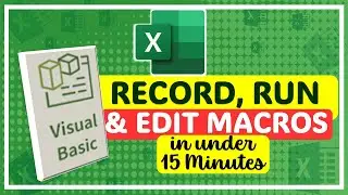 Record, Run & Edit your First Macro in under 15 Minutes!