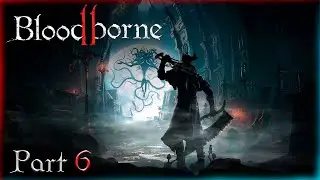 🔴Bloodborne : ▶ Как пройти игру и не заработать биполярочку =D✅ Часть 6 ✅