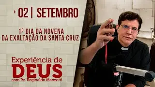 Experiência de Deus | 02/09/24 | 1º DIA DA NOVENA DA EXALTAÇÃO DA SANTA CRUZ