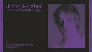 James Heather - Cosmic Concerto (Life is People) [Official Audio]