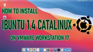 How to install iBuntu 1.4 Catalinux on VMWare Workstation 17