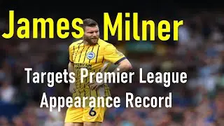 James Milner targets Premier League appearance record | James Milner