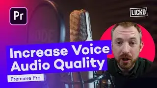 How to Increase Voice Audio Quality in Adobe Premiere Pro | Lickd Tutorials