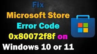 Fix Microsoft Store Error Code 0x80072f8f on Windows 11 or 10