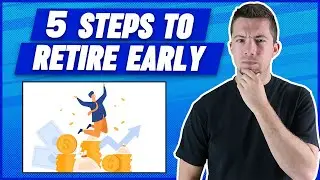 How to Retire Early in Just 5 Steps