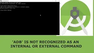 adb Is Not Recognized As An Internal Or External Command In Android Studio in Windows 10