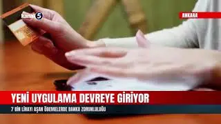 Yeni Uygulama Devreye Giriyor | 7 Bin Lirayı Aşan Ödemelerde Banka Zorunluluğu