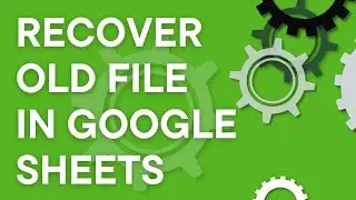 Recover an old version of a file in Google Sheets, step by step (2024)