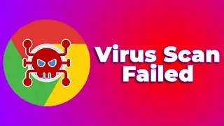 How to Fix Virus Scan Failed in Google Chrome 🛠️(Solved) (2024) ✅