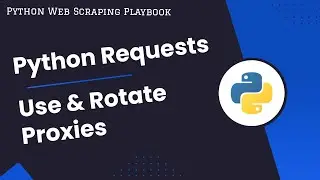 Python Requests: How To Use & Rotate Proxies