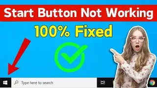 How To Fix Start Button Not Working In Windows 10 | Solve Windows Start Button Not Working Problem