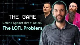 The Game - Defend Against Threat Actors: The LOTL Problem