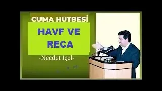 CUM’A HUTBESİ  ‘’ HAVF VE RECA’’  29 MART 2024