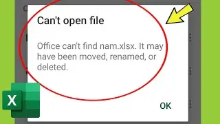 MS Excel Cant open file || Office cant find nam.xlsx. It may have been moved, renamed, or deleted