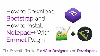 Web UI Development Tutorial Part - 1 | How to Setup Bootstrap and Notepad++ With Emmet Plugin