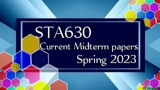 STA630 Current Midterm Paper spring 2023 || STA630 current papers