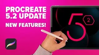 PROCREATE 5.2 UPDATE - NEW FEATURES!