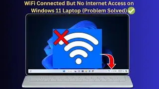 Fix WiFi Connected But No Internet Access on Windows 11 Laptop