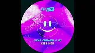 Lucas Campagna & HU - Kiss Her (Radio Edit)