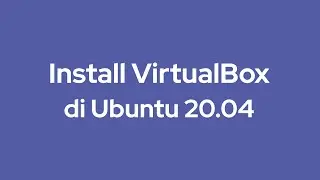 Install VirtualBox di Ubuntu 20.04