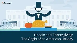 Lincoln and Thanksgiving: The Origin of an American Holiday | 5 Minute Video