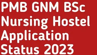 Hostel Application 2023 ll PMB GNM BSc Nursing BCM Hostels Admission 2023