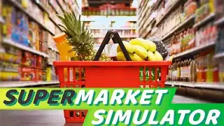 Supermarket Simulator - Стрим #3