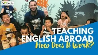 Teaching English Abroad: How Does it Work?