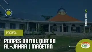 Pondok Pesantren Baitul Qur'an Al-Jahra Magetan | Video Profil | DKD FORSIS Jatim