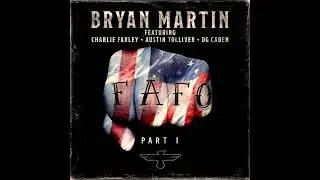 Bryan Martin - FAFO (feat. Charlie Farley, OG Caden & Austin Tolliver)