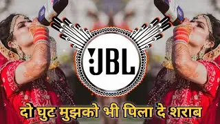 Do Ghoont Mujhe Bhi Pila De Sarabi ( EDM x MANGAL MIX ) trending hindi Dj remix song - New Dj Song
