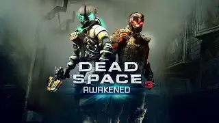 Dead Space 3: Awakened Полное прохождение - ЗАВЕРШЕНИЕ ИСТОРИИ МЕРТВОГО КОСМОСА