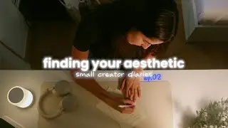 Finding your aesthetic 🎞️💭 | Small Creator Diaries Ep.02