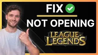 How To Fix League Of Legends Not Opening - 2024