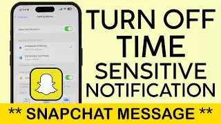 How to Turn Off Time Sensitive Notification on Snapchat IPhone (2023)