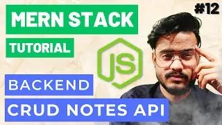 Notes API with CRUD Operation in Node JS and Express JS - MERN Stack Tutorial #12