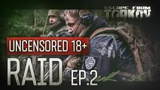 Escape from Tarkov. Raid. Episode 2. Uncensored 18+