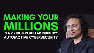 Making Your Millions in a 9.7 Billion Dollar Industry - Automotive Cybersecurity