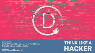 Episode 81: Critical Vulnerability Exposes over 700,000 Sites Using Divi, Extra, and Divi Builder