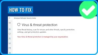 How to Fix Your Virus and Threat Protection is Managed by Your Organization Error in Windows 10/11