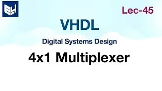 VHDL code  for 4X1 multiplexer | dataflow model  | Digital Systems Design | Lec-45