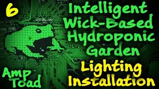 Intelligent Wick-Based Hydroponics Garden 06: Lighting System Intallation