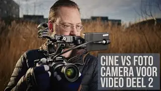 Cine vs Foto camera voor video deel 2: Instellingen en functies