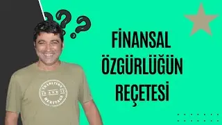 FİNANSAL ÖZGÜRLÜĞÜN REÇETESİ