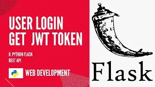 User Email Login/ Get Access Token. Build and Deploy a Python Flask REST API with JWT #8